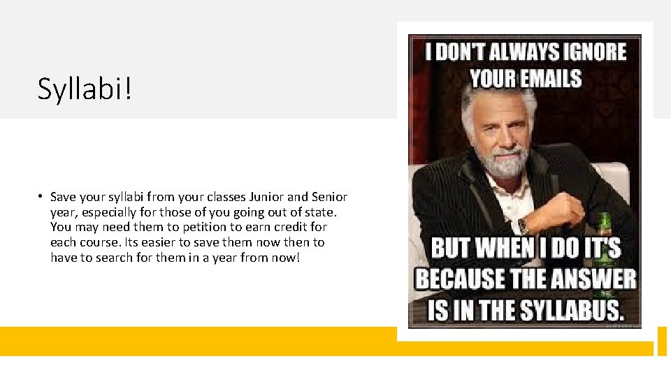 Syllabi! • Save your syllabi from your classes Junior and Senior year, especially for