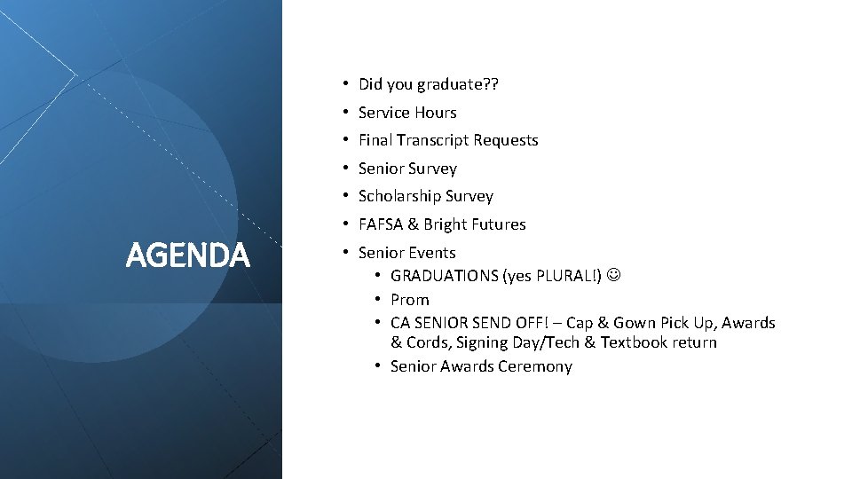  • Did you graduate? ? • Service Hours • Final Transcript Requests •