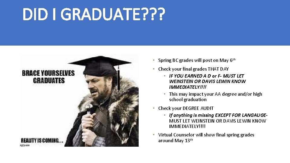 DID I GRADUATE? ? ? • Spring BC grades will post on May 6