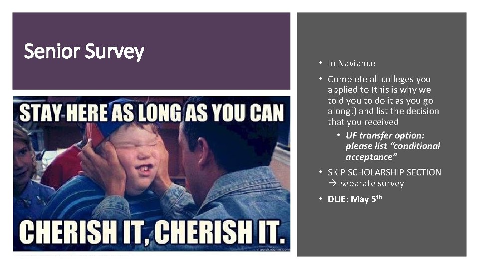 Senior Survey • In Naviance • Complete all colleges you applied to (this is