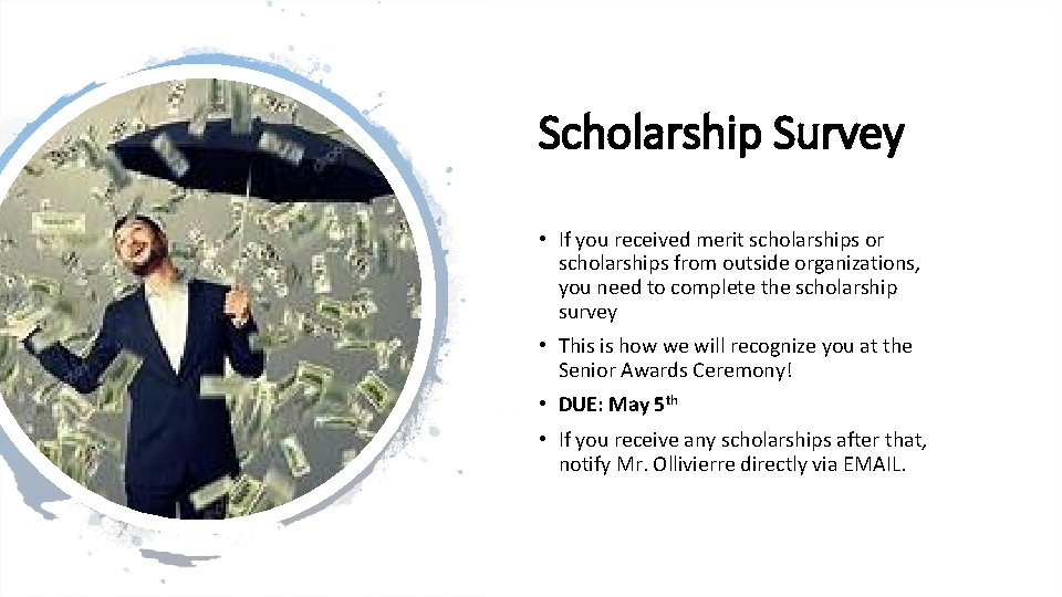 Scholarship Survey • If you received merit scholarships or scholarships from outside organizations, you