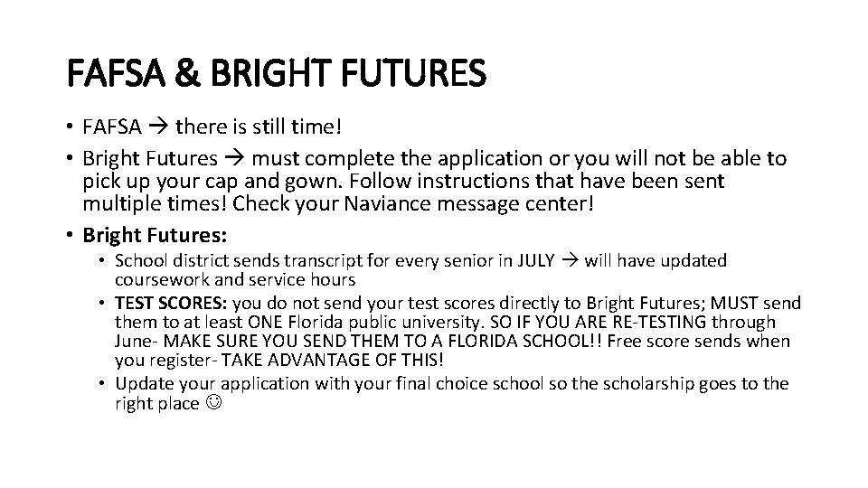 FAFSA & BRIGHT FUTURES • FAFSA there is still time! • Bright Futures must