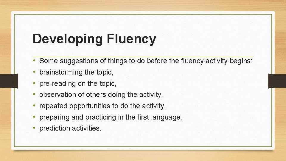 Developing Fluency • • Some suggestions of things to do before the fluency activity