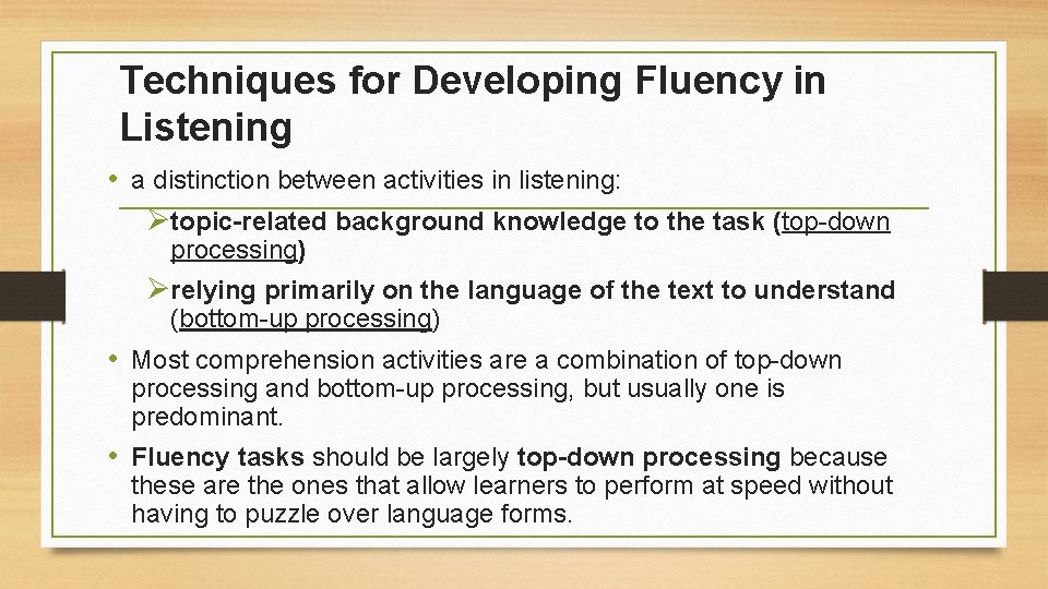 Techniques for Developing Fluency in Listening • a distinction between activities in listening: Øtopic-related