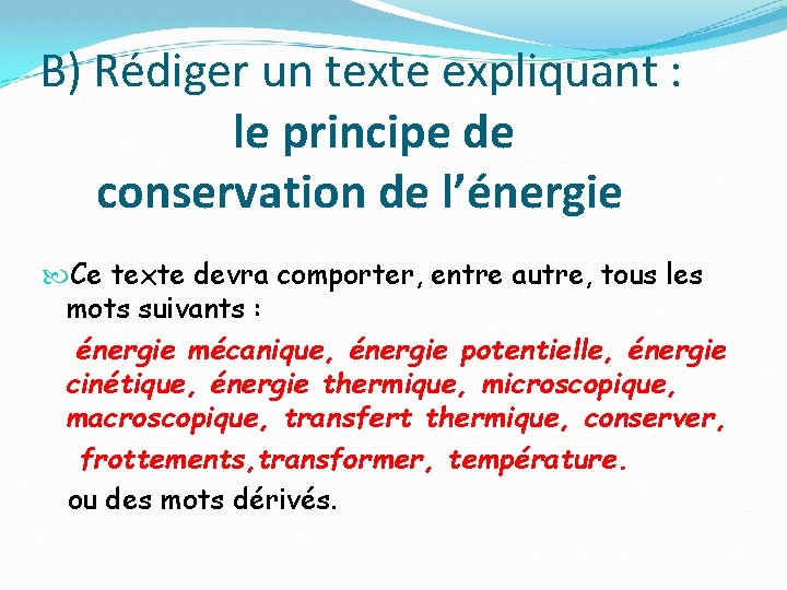 B) Rédiger un texte expliquant : le principe de conservation de l’énergie Ce texte