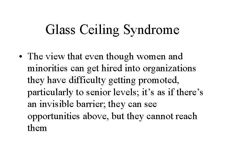 Glass Ceiling Syndrome • The view that even though women and minorities can get Glass Ceiling Syndrome • The view that even though women and minorities can get