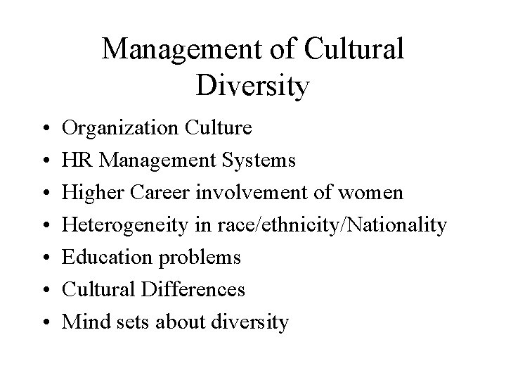 Management of Cultural Diversity • • Organization Culture HR Management Systems Higher Career involvement Management of Cultural Diversity • • Organization Culture HR Management Systems Higher Career involvement
