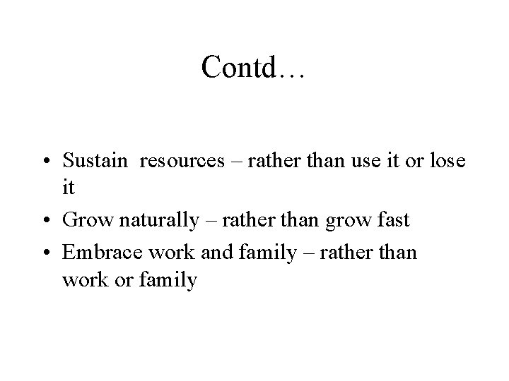 Contd… • Sustain resources – rather than use it or lose it • Grow Contd… • Sustain resources – rather than use it or lose it • Grow