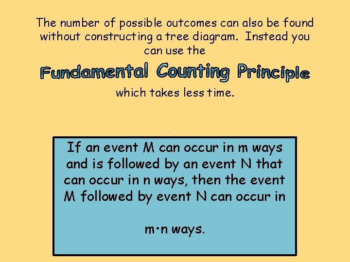 The number of possible outcomes can also be found without constructing a tree diagram. The number of possible outcomes can also be found without constructing a tree diagram.