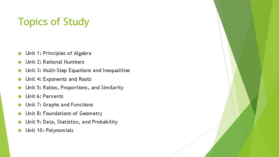 Topics of Study Unit 1: Principles of Algebra Unit 2: Rational Numbers Unit 3: