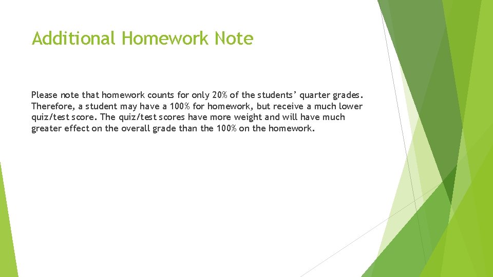 Additional Homework Note Please note that homework counts for only 20% of the students’
