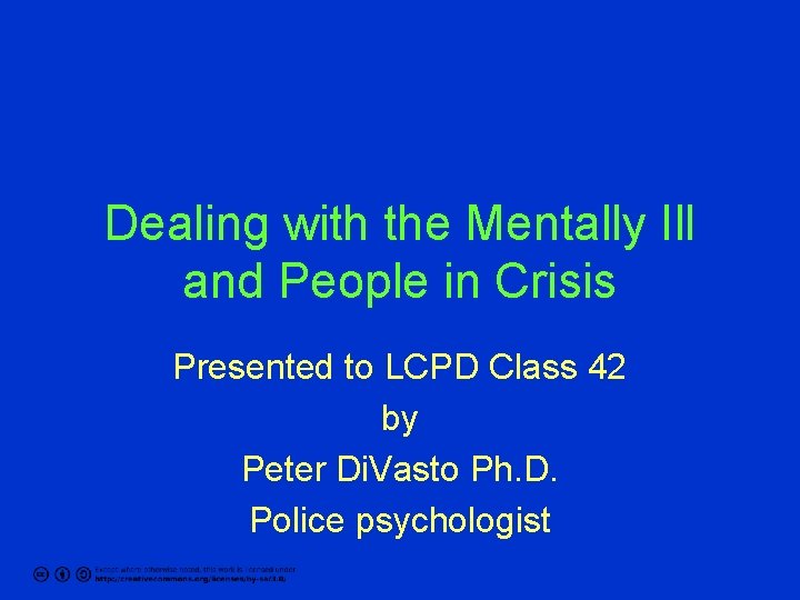 Dealing with the Mentally Ill and People in Crisis Presented to LCPD Class 42