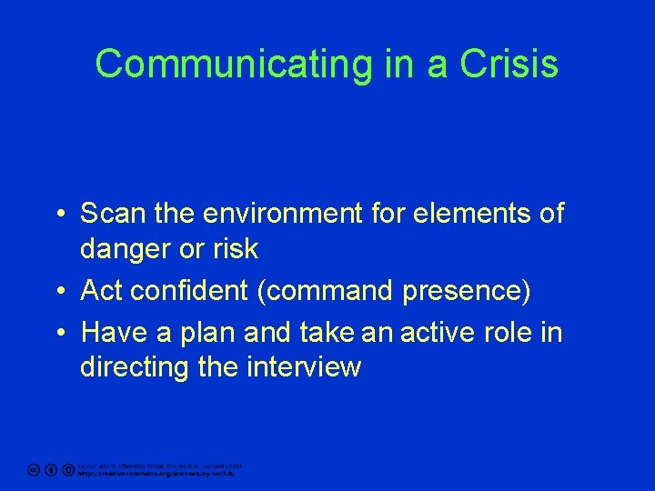 Communicating in a Crisis • Scan the environment for elements of danger or risk