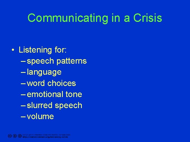 Communicating in a Crisis • Listening for: – speech patterns – language – word