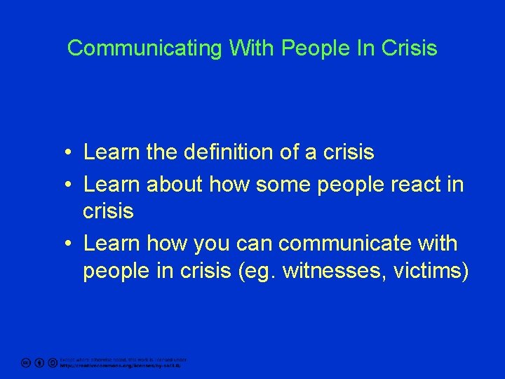 Communicating With People In Crisis • Learn the definition of a crisis • Learn