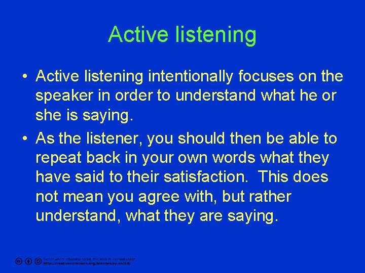 Active listening • Active listening intentionally focuses on the speaker in order to understand