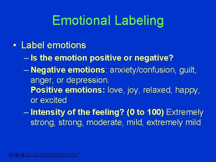 Emotional Labeling • Label emotions – Is the emotion positive or negative? – Negative