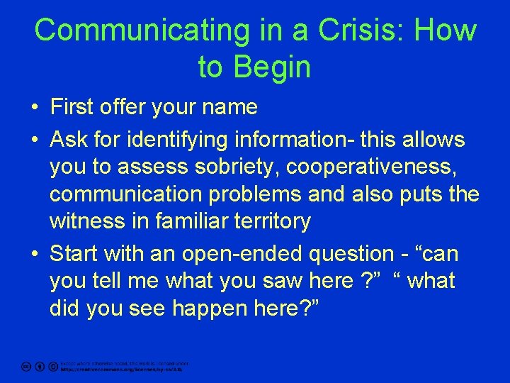 Communicating in a Crisis: How to Begin • First offer your name • Ask