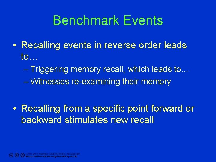 Benchmark Events • Recalling events in reverse order leads to… – Triggering memory recall,