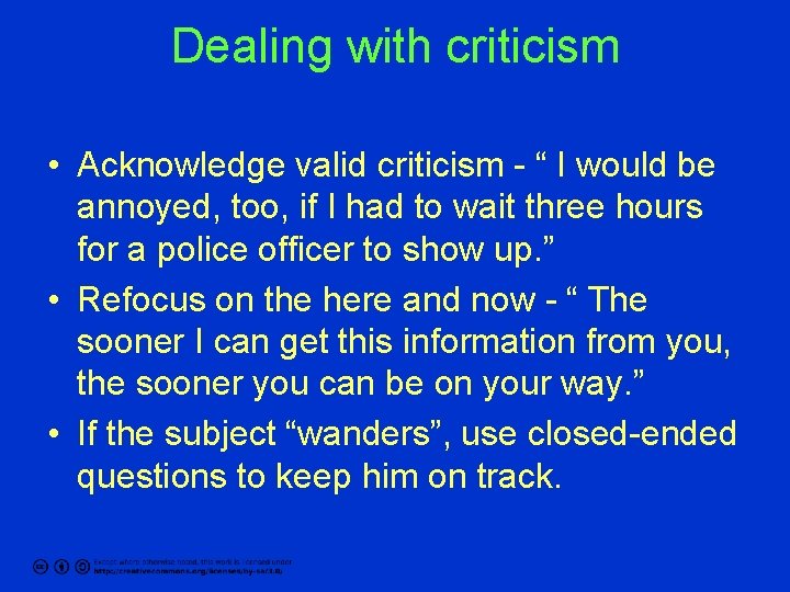 Dealing with criticism • Acknowledge valid criticism - “ I would be annoyed, too,