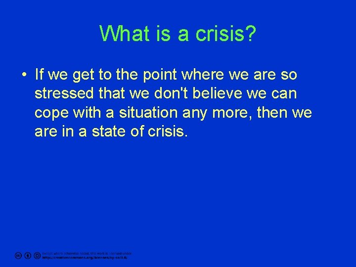 What is a crisis? • If we get to the point where we are