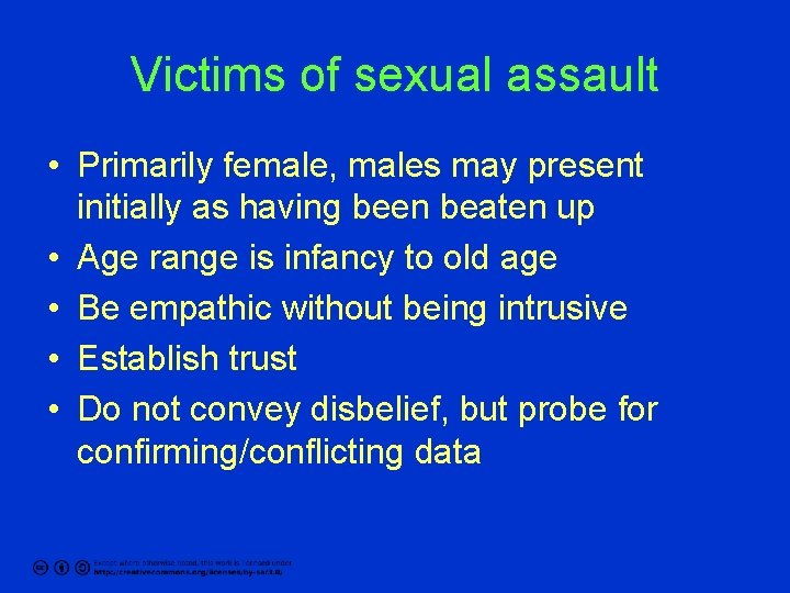 Victims of sexual assault • Primarily female, males may present initially as having been