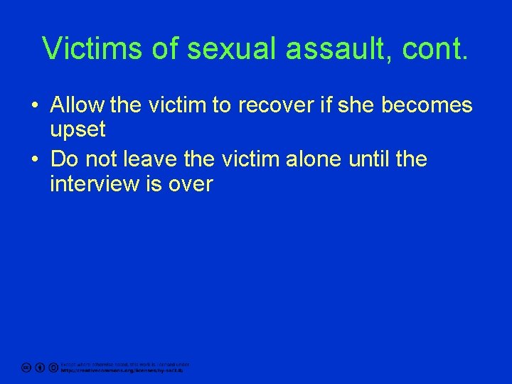 Victims of sexual assault, cont. • Allow the victim to recover if she becomes