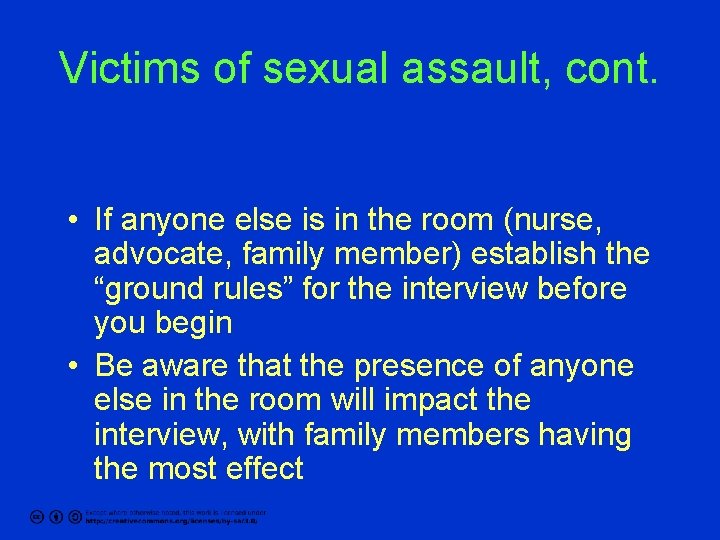 Victims of sexual assault, cont. • If anyone else is in the room (nurse,