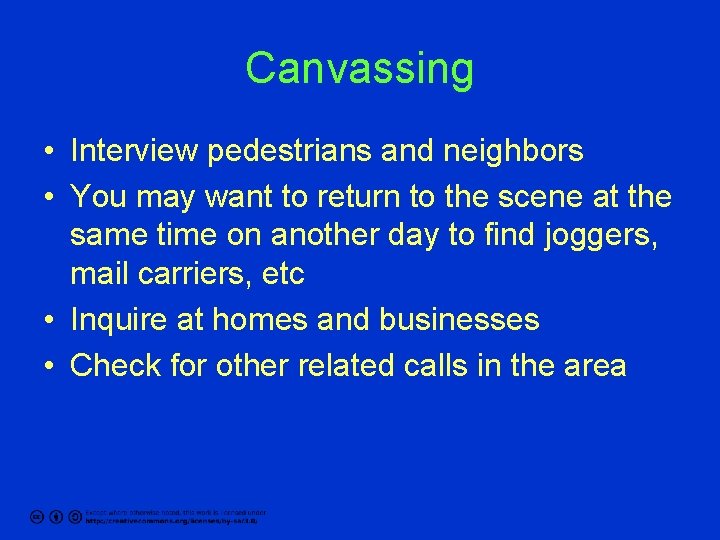 Canvassing • Interview pedestrians and neighbors • You may want to return to the