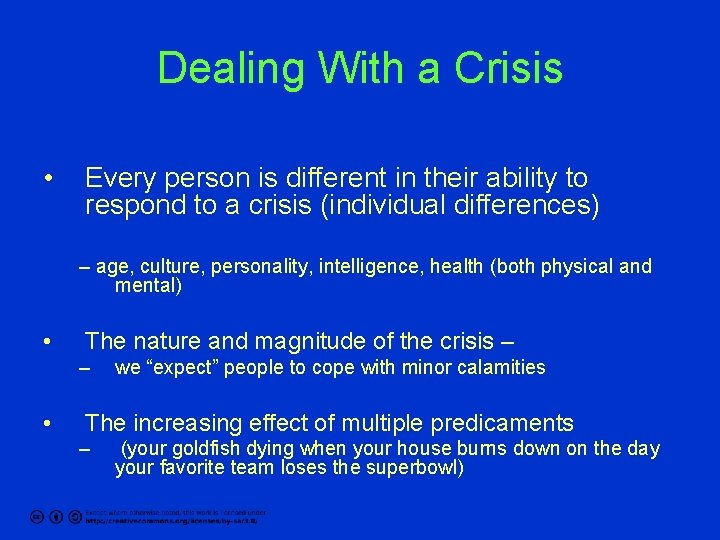 Dealing With a Crisis • Every person is different in their ability to respond