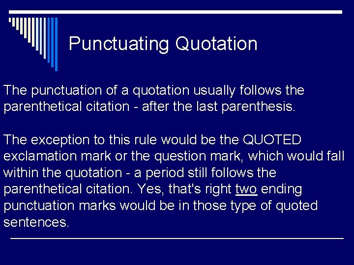 Punctuating Quotation The punctuation of a quotation usually follows the parenthetical citation - after