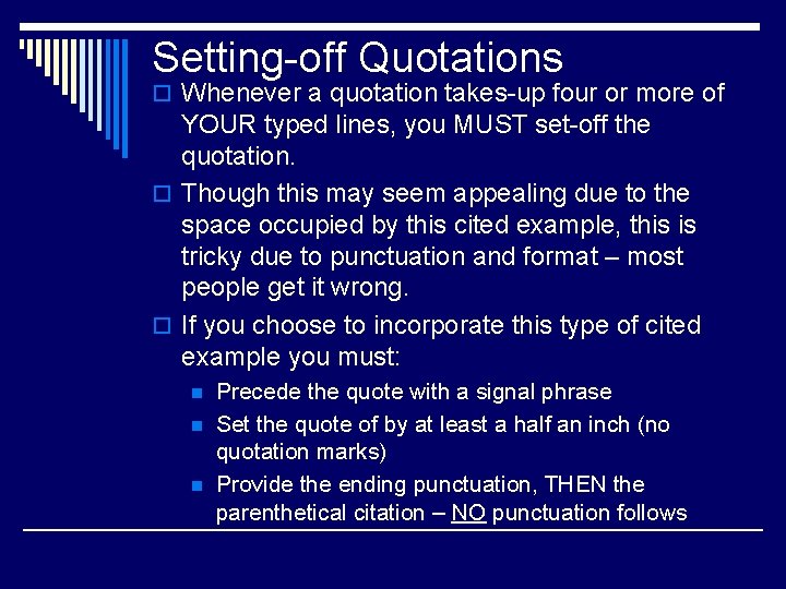 Setting-off Quotations o Whenever a quotation takes-up four or more of YOUR typed lines,