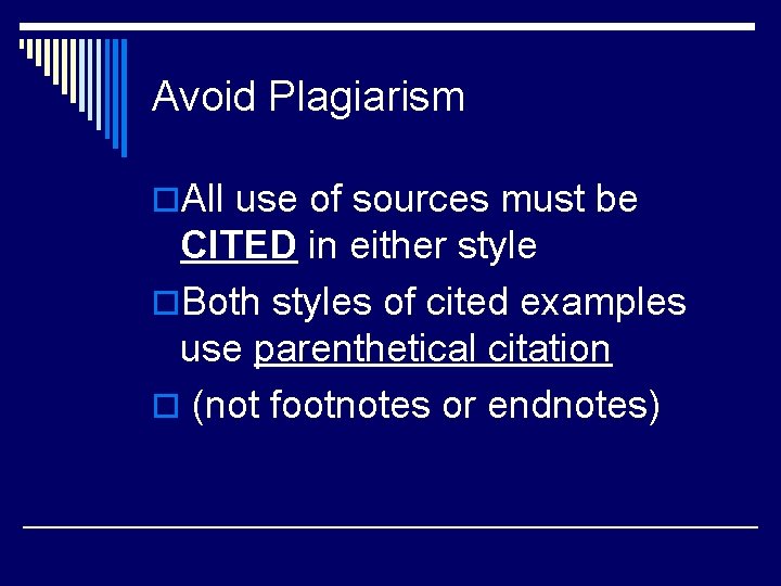 Avoid Plagiarism o. All use of sources must be CITED in either style o.