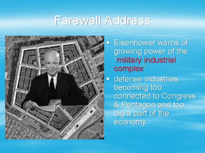 Farewell Address § Eisenhower warns of growing power of the “military industrial complex” §