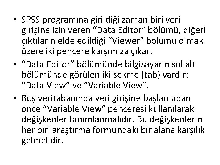  • SPSS programına girildiği zaman biri veri girişine izin veren “Data Editor” bölümü,