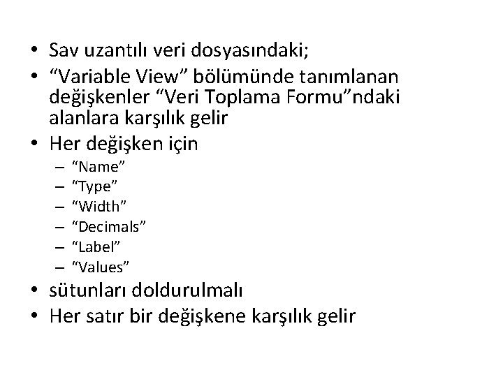  • Sav uzantılı veri dosyasındaki; • “Variable View” bölümünde tanımlanan değişkenler “Veri Toplama