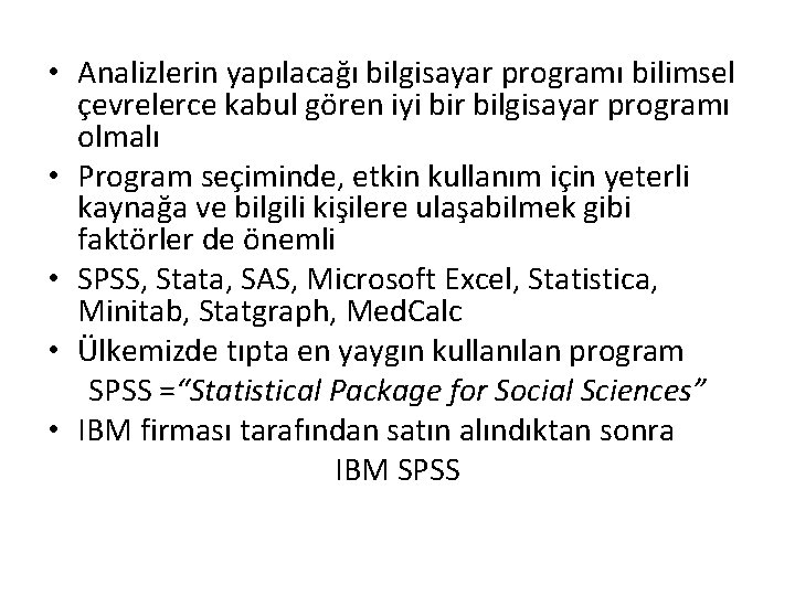  • Analizlerin yapılacağı bilgisayar programı bilimsel çevrelerce kabul gören iyi bir bilgisayar programı