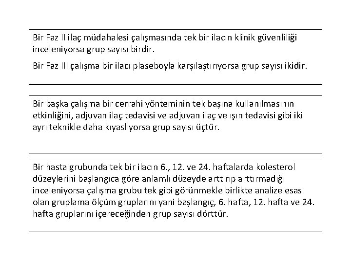 Bir Faz II ilaç müdahalesi çalışmasında tek bir ilacın klinik güvenliliği inceleniyorsa grup sayısı