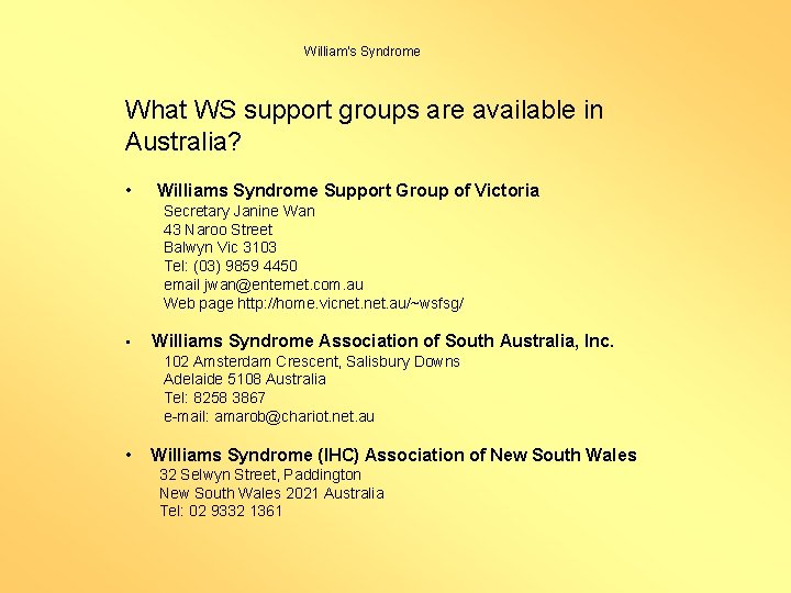 William’s Syndrome What WS support groups are available in Australia? • Williams Syndrome Support