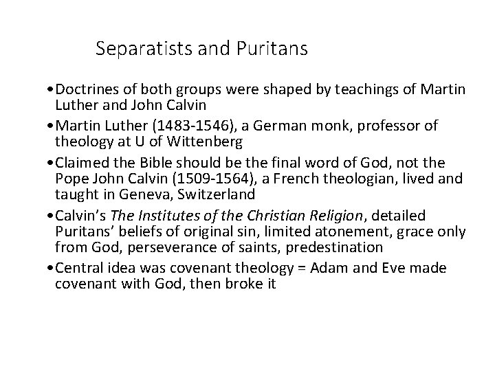 Separatists and Puritans • Doctrines of both groups were shaped by teachings of Martin