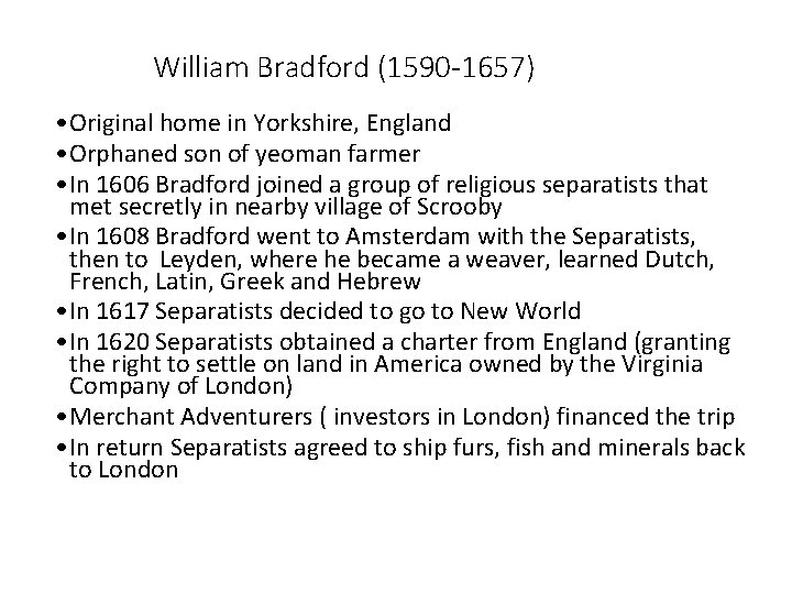 William Bradford (1590 -1657) • Original home in Yorkshire, England • Orphaned son of