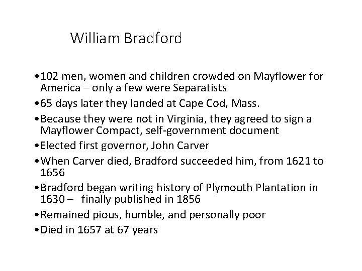 William Bradford • 102 men, women and children crowded on Mayflower for America –