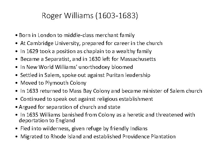 Roger Williams (1603 -1683) • Born in London to middle-class merchant family • At