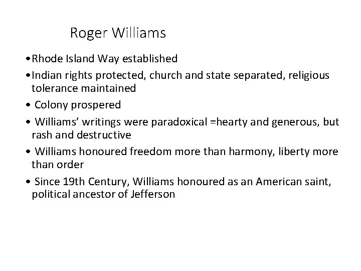Roger Williams • Rhode Island Way established • Indian rights protected, church and state Roger Williams • Rhode Island Way established • Indian rights protected, church and state