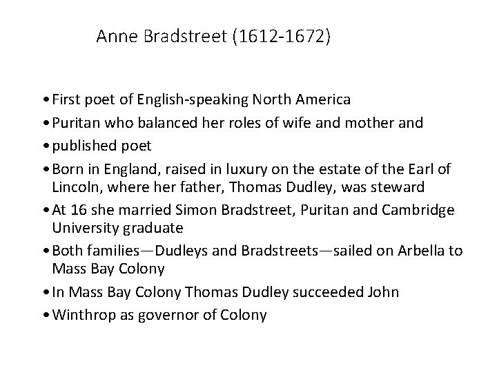 Anne Bradstreet (1612 -1672) • First poet of English-speaking North America • Puritan who