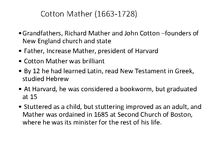 Cotton Mather (1663 -1728) • Grandfathers, Richard Mather and John Cotton –founders of New