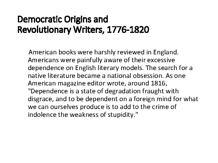 Democratic Origins and Revolutionary Writers, 1776 -1820 American books were harshly reviewed in England.