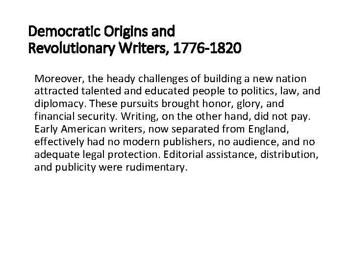 Democratic Origins and Revolutionary Writers, 1776 -1820 Moreover, the heady challenges of building a