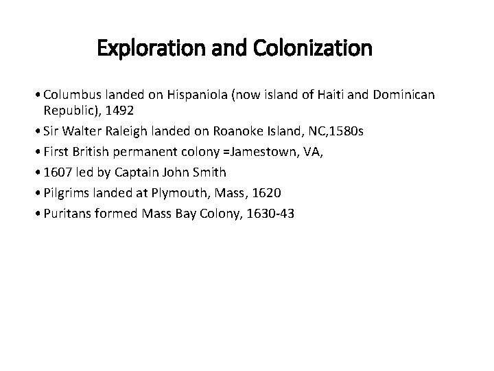 Exploration and Colonization • Columbus landed on Hispaniola (now island of Haiti and Dominican