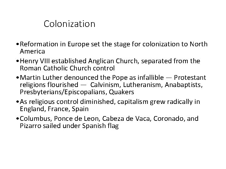 Colonization • Reformation in Europe set the stage for colonization to North America •